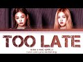 JENNIE & ROSÉ (블랙핑크) - 'TOO LATE' (Color Coded Lyrics Eng/가사)