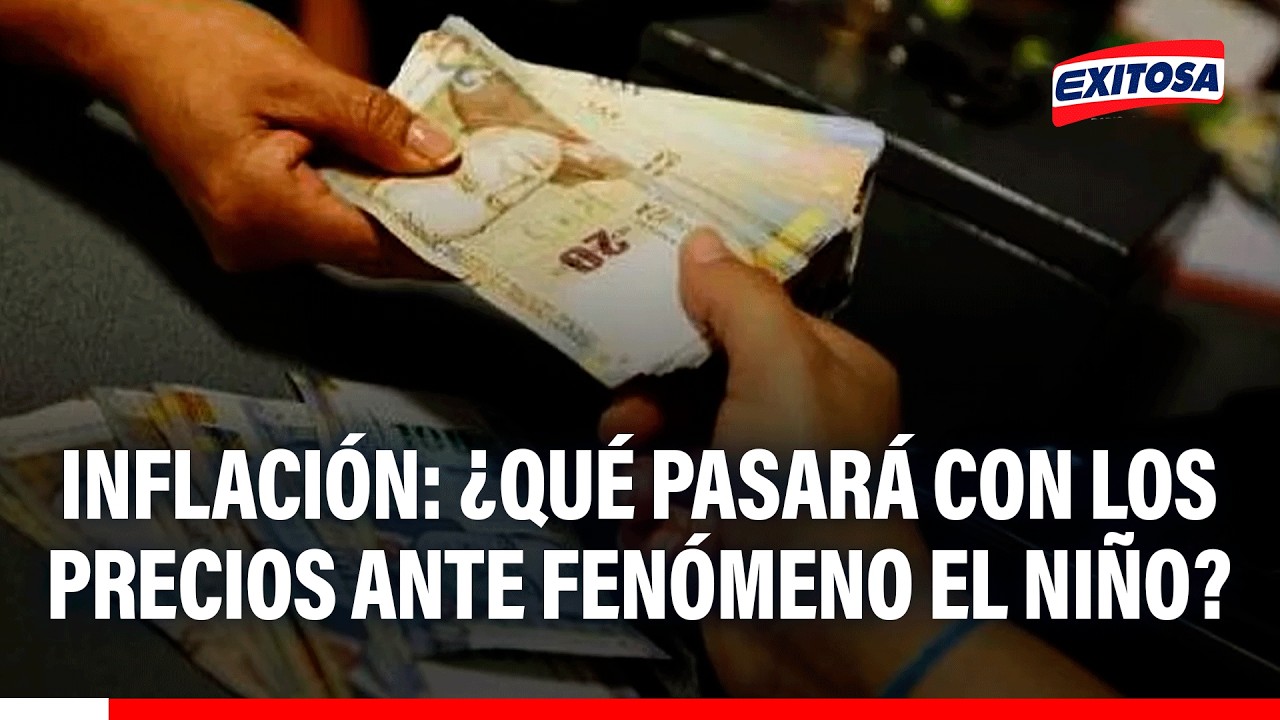 🔴🔵 Inflación: ¿Qué pasará con losprecios ante fenómeno el niño?