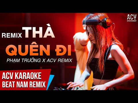 Karaoke | Thà Quên Đi Remix - Phạm Trưởng x ACV Remix | Beat Tone Nam Chuẩn