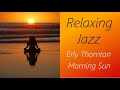 Smooth Jazz [Erly Thornton - Morning Sun] | ♫ RE ♫