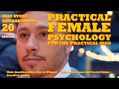 Attractive Qualities to Women ♦ Rian Stone ♦ Practical Female Psychology ♦ 20 **Final Lesson**
