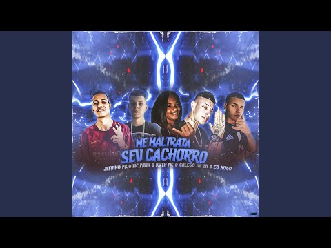 Me Maltrata Seu Cachorro (feat. Galego Da ZN & Eo Hugo)