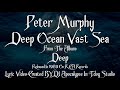 ~ Peter Murphy ~ Deep Ocean Vast Sea ~ Deep ~