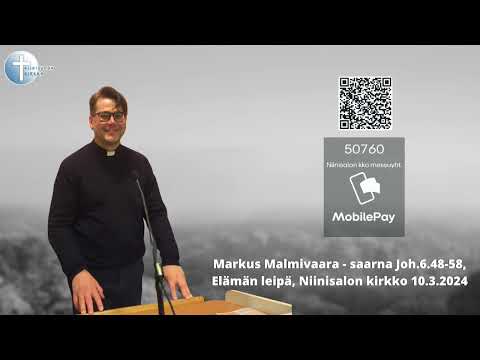 Kuuntele Markus Malmivaaran  saarna Joh.6.48-58, Elämän leipä, Niinisalon kirkko 10.3.2024