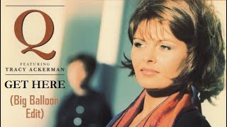 Q feat Tracy Ackerman - Get Here (Big Balloon Edit)