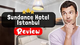 Sundance Hotel Istanbul Review - What REALLY Happened