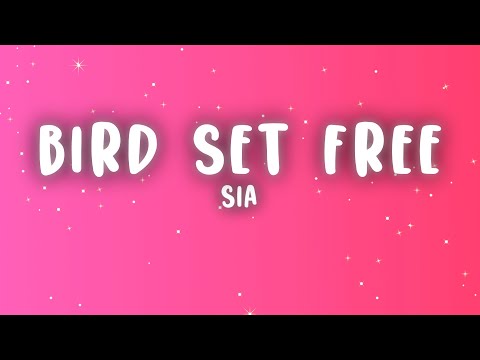 Sia - Bird Set Free (Lyrics)