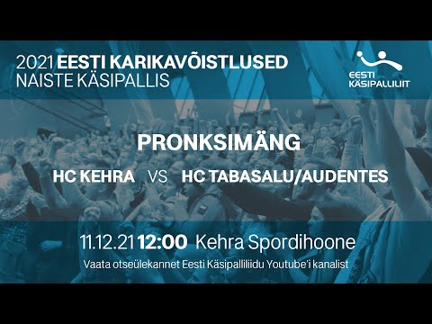 PRONKSIMÄNG | HC Kehra - HC Tabasalu/Audentes | NAISTE KÄSIPALLI KARIKAVÕISTLUSED 2021
