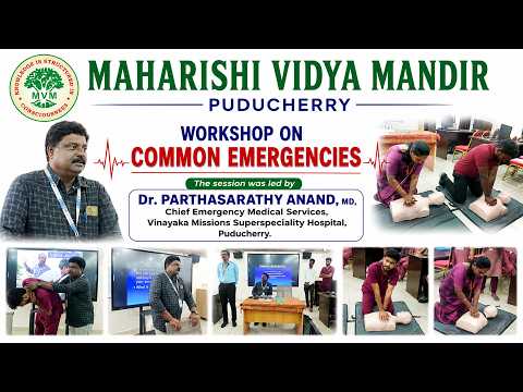 MAHARISHI VIDYA MANDIR PUDUCHERRY FIRST AID TRAINING WORKSHOP IVinayaka Missions Hospital Puducherry