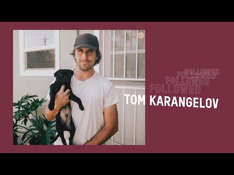 Followed: Tom Karangelov