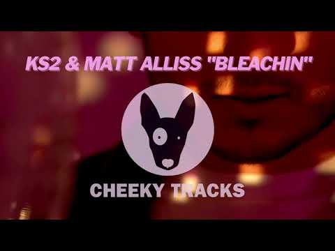 KS2 & Matt Alliss - Bleachin (Cheeky Tracks)