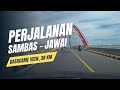 Dashcame View Sambas ️ Jawai Lewat Jembatan Sungai Sambas Besar JSSB With Music Top Spotify