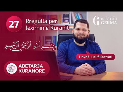 Abetarja kuranore - Mësimi 27 (Rregulla për leximin e Kuranit)