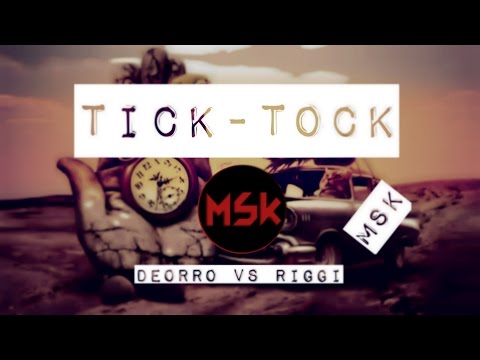 Deorro Vs Riggi - Tick Tock (Original Mix)-MSk