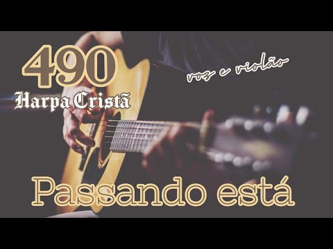 Harpa Cristã 490.Passando está. Letra e cifras