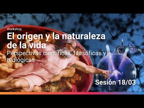 Workshop: El origen y la naturaleza de la vida: Perspectivas científicas, filosóficas y teológicas 2
