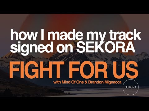 How I made FIGHT FOR US, signed on Sekora, with Mind Of One & Brandon Mignacca