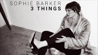 Sophie Barker - 3 Things