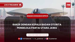 BANGGAR DPR RI - RAKER DENGAN KEPALA BADAN OTORITA PENGELOLA PANTAI UTARA JAWA