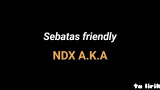 Download lagu Sebatas friendly - NDX A.K.A | ta lirik mp3 Download lagu Sebatas friendly - NDX A.K.A | ta lirik mp3