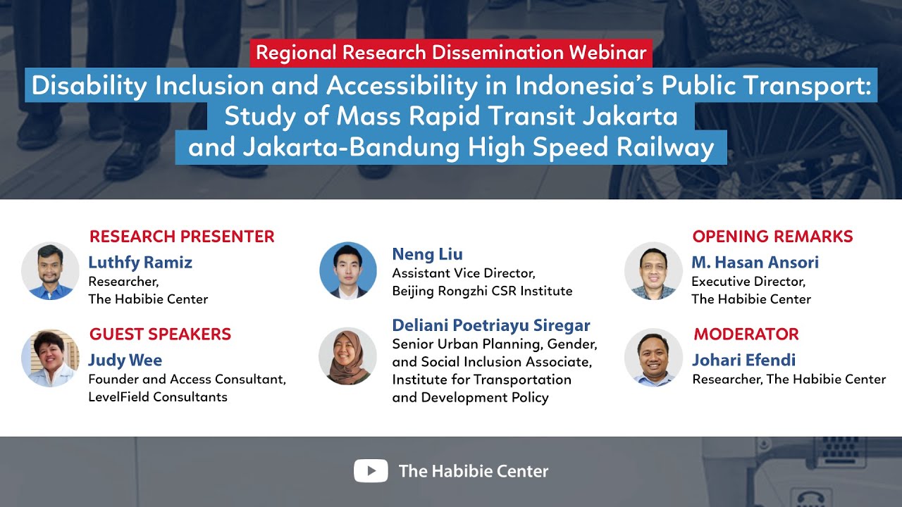 Regional Research Dissemination Webinar "Disability Inclusion and Accessibility in Indonesia's Public Transport: Study of Mass Rapid Transit Jakarta and Jakarta-Bandung High Speed Railway"