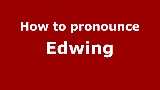 How to pronounce Edwing