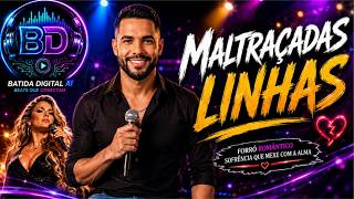 MALTRAÇADAS LINHAS ❤️ | Forró Piseiro Romântico Que Vai Mexer Com Você
