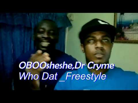 OBOOsheshe, Dr Cryme -Who Dat freestyle.MP4