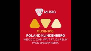 Roland Klinkenberg feat Dj Remy - Mexico can wait (Pano Manara remix) Global Underground