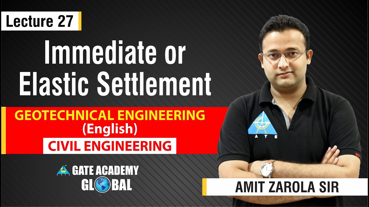 Immediate or Elastic Settlement | | Lecture 27 | Geotechnical Engineering