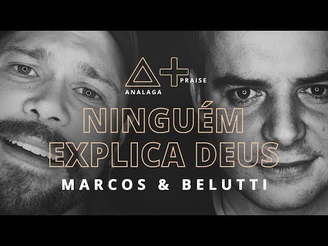 ANALAGA, Marcos & Belutti - Ninguém Explica Deus (Praise+)