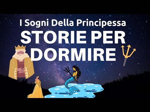 Fiabe Per Dormire - I Sogni Della Principessa - Storie Per Addormentarsi Profondamente - ASMR