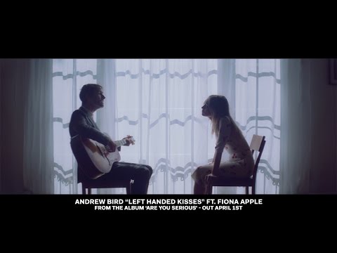 , title : 'Andrew Bird - Left Handed Kisses (ft. Fiona Apple) [OFFICIAL VIDEO]'