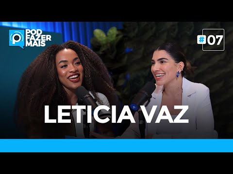 MODA, SUSTENTABILIDADE SOCIAL E EMPREENDEDORISMO FEMININO | POD Fazer Mais com Leticia Vaz