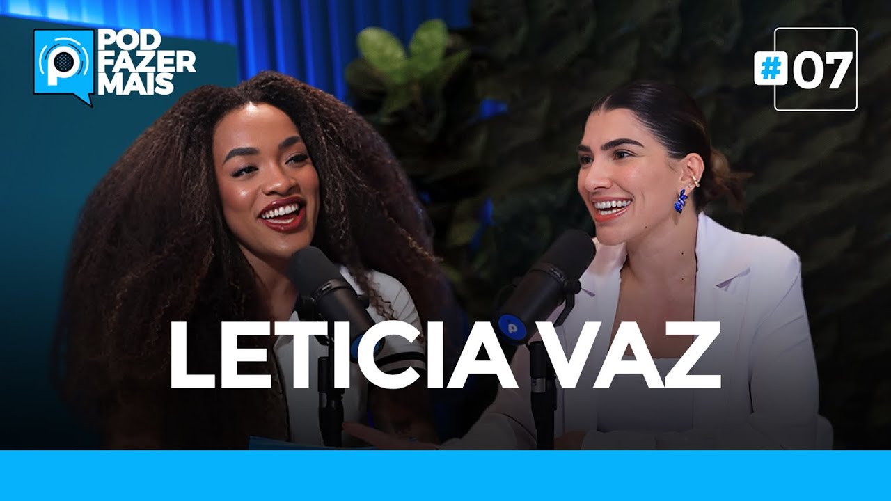 MODA, SUSTENTABILIDADE SOCIAL E EMPREENDEDORISMO FEMININO | POD Fazer Mais com Leticia Vaz