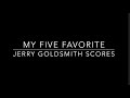 My Five Favorite JERRY GOLDSMITH Film Scores