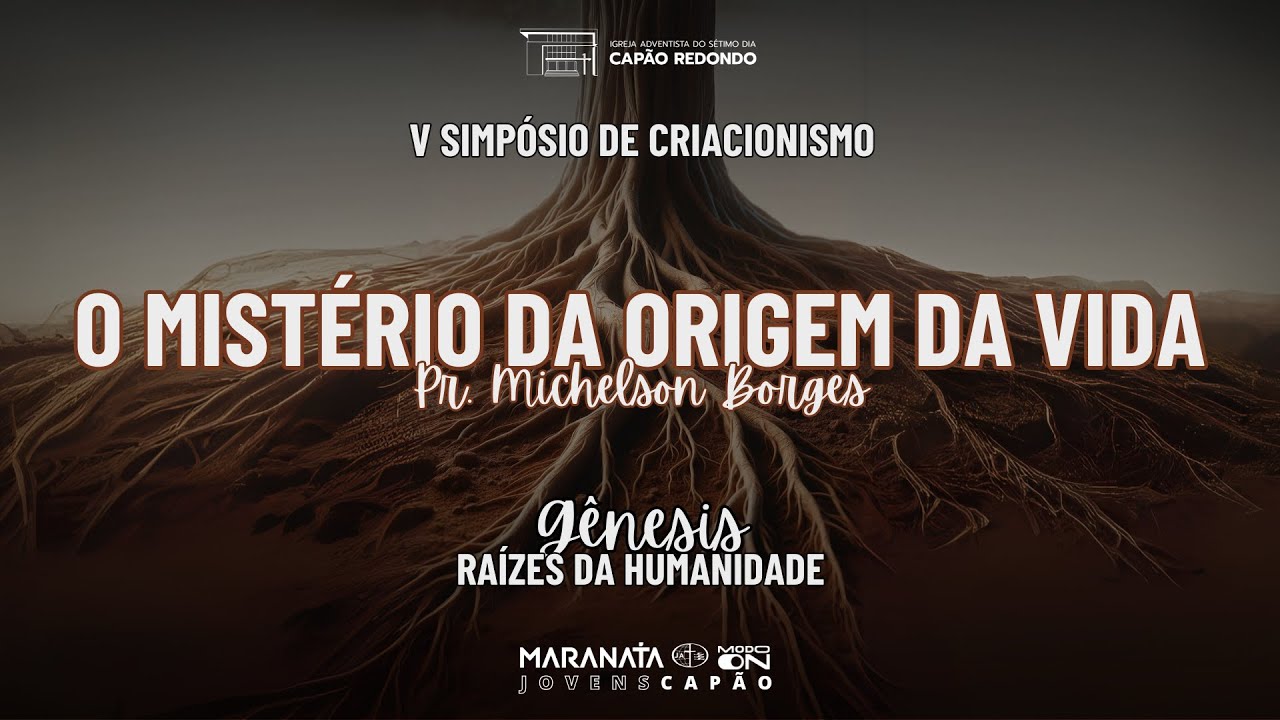V SIMPÓSIO DE CRIACIONISMO - "O MISTÉRIO DA ORIGEM DA VIDA"- PR. MICHELSON BORGES - IASD Capão