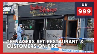 Teens set a restaurant and its customers on fire in London | UK999NEWS