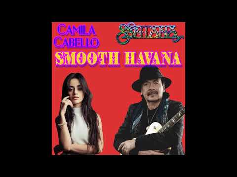Camila Cabello & Santana - Smooth Havana