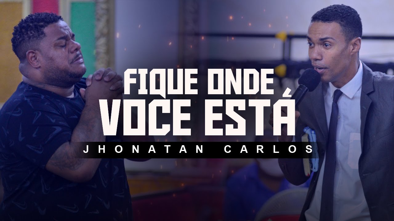 FIQUE ONDE VOCÊ ESTÁ | Jhonatan Carlos