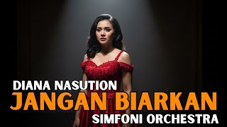 Download lagu JANGAN BIARKAN – Diana Nasution | Cover Pop Orchestra Paling Megah | Tembang Kenangan Penuh Emosi mp3