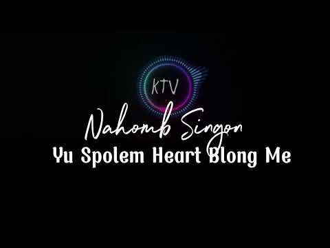 Yu Spolem Heart Blong Me - Nahomb Singon 🅺🆃🆅♫