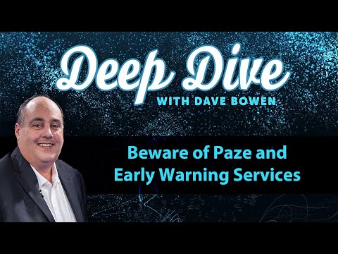 BEWARE OF PAZE and Early Warning Services | Deep Dive with Dave Bowen