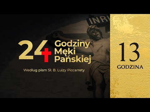 24 Hours of the Passion of the Lord according to the writings of Blessed B. Luisa Piccarreta | 13...