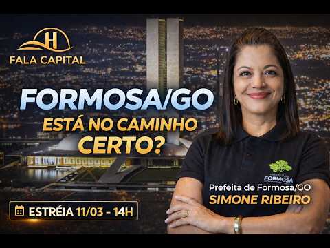 FALA PREFEITA | SIMONE RIBEIRO – A PRIMEIRA MULHER PREFEITA DE FORMOSA/GO | FALA CAPITAL