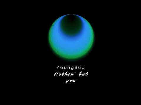 YoungSub - Nothin' but you ( Official Audio )