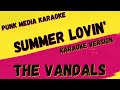 THE VANDALS ✴ SUMMER LOVIN' ✴ [KARAOKE INSTRUMENTAL] PMK