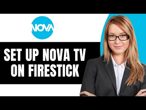 How to Easily Set Up Nova TV on Firestick - Full Guide