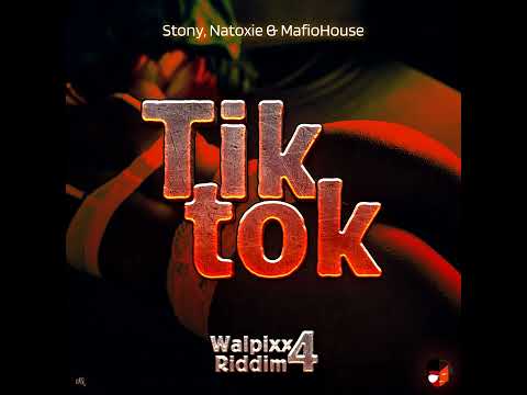 Stony Ft Natoxie & Mafio House - Tik Tok (Walpixx Riddim 4)