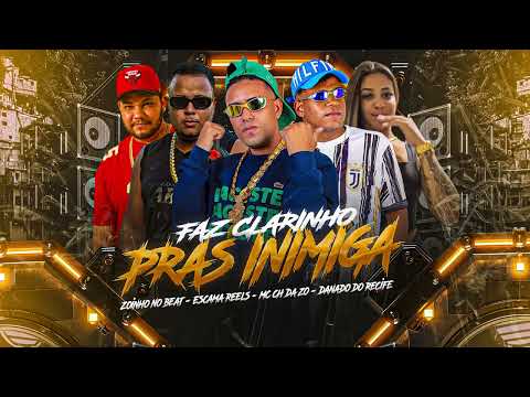 MC CH da ZO, Danado do Recife, Escama Reels - FAZ CLARINHO PRAS INIMIGA ( Zoinho no Beat )